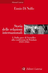 Ennio Di Nolfo – Storia delle relazioni internazionali. I. Dalla pace di Versailles alla conferenza di Potsdam 1919-1945 (2015)