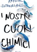 Krystal Sutherland - I nostri cuori chimici (2016)