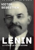 Victor Sebestyen - Lenin. La vita e la rivoluzione (2018)