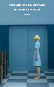 Sophie Mackintosh – Biglietto blu (2021)