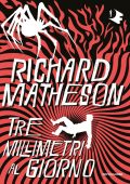 Richard Matheson - Tre millimetri al giorno (2021)