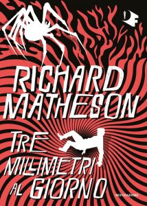 Richard Matheson – Tre millimetri al giorno (2021)