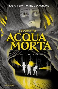 Fabio Geda, Marco Magnone – I segreti di Acquamorta Vol. 1. Delitto al lago (2021)
