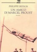 Philippe Besson - Un amico di Marcel Proust (2005)