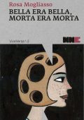 Rosa Mogliasso - Bella era bella, morta era morta (2015)