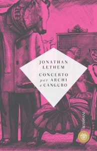Jonathan Lethem – Concerto per archi e canguro (2014)