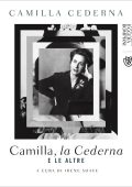 Camilla Cederna - Camilla, la Cederna e le altre (2021)