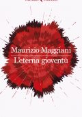 Maurizio Maggiani - L'eterna gioventù (2021)