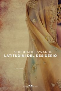Shubhangi Swarup – Latitudini del desiderio (2021)