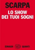 Tiziano Scarpa - Lo show dei tuoi sogni (2013)