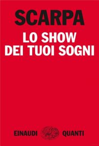 Tiziano Scarpa – Lo show dei tuoi sogni (2013)