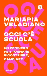 Mariapia Veladiano – Oggi c’è scuola (2021)