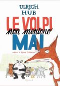 Ulrich Hub - Le volpi non mentono mai (2016)