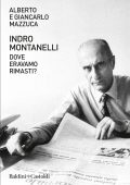 Alberto Mazzuca, Giancarlo Mazzuca - Indro Montanelli. Dove eravamo rimasti? (2021)