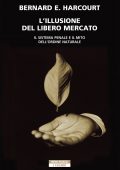 Bernard E. Harcourt - L'illusione del libero mercato (2021)