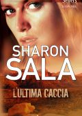 Sharon Sala - Cat Dupree Vol. 3. L'ultima caccia (2011)