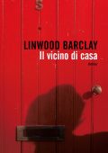 Linwood Barclay - Il vicino di casa (2010)