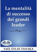 img Yael Eylat, Tanaka - La Mentalità Di Successo Dei Grandi Leader (2021)
