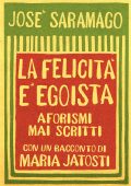 José Saramago – La felicità è egoista (2018)
