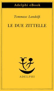Tommaso Landolfi – Le due zittelle (2021)