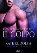 Kate Rudolph - L'alfa derubato Vol. 1. Il colpo (2021)