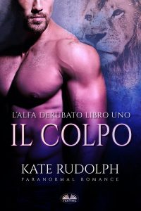 Kate Rudolph – L’alfa derubato Vol. 1. Il colpo (2021)
