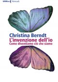 Christina Berndt - L'invenzione dell'io (2021)