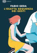 Fabio Geda - L'esatta sequenza dei gesti (2021)
