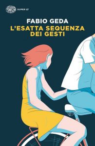 Fabio Geda – L’esatta sequenza dei gesti (2021)