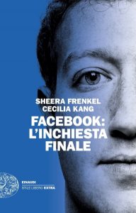 Sheera Frenkel, Cecilia Kang – Facebook. L’inchiesta finale (2021)