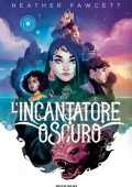 Heather Fawcett - L'incantatore Oscuro (2021)