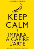 Alessandra Redaelli - Keep calm e impara a capire l'arte (2015)