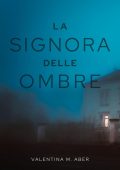 Valentina M. Aber - La signora delle Ombre (2021)