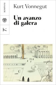 Kurt Vonnegut – Un avanzo di galera (2021)