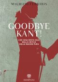 Maurizio Ferraris - Goodbye, Kant! (2018)