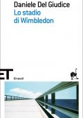 Daniele Del Giudice - Lo stadio di Wimbledon (2013)