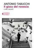 Antonio Tabucchi - Il gioco del rovescio e altri racconti (2021)
