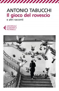 Antonio Tabucchi – Il gioco del rovescio e altri racconti (2021)