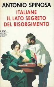 Antonio Spinosa – Italiane. Il lato segreto del Risorgimento (1994)