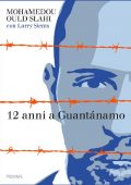 Mohamedou Ould Slahi - 12 anni a Guantánamo (2015)