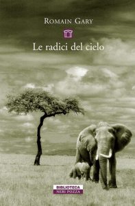 Romain Gary – Le radici del cielo (2015)