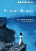 Roberto Costantini - Il male non dimentica (2014)