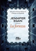 Jennifer Egan - La fortezza (2014)