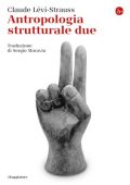 Claude Lévi-Strauss - Antropologia strutturale due (2018)
