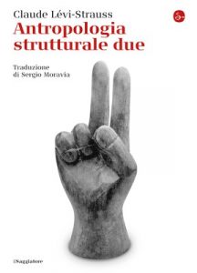 Claude Lévi-Strauss – Antropologia strutturale due (2018)