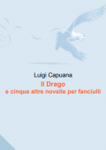 img [Luigi Capuana] Il Drago e Cinque Altre Novelle per Fanciulli (2021)