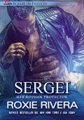 Roxie Rivera - Her Russian protector Vol. 5. Sergei (2020)