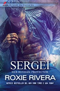 Roxie Rivera – Her Russian protector Vol. 5. Sergei (2020)