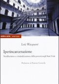 img Loic Wacquant - Iperincarcerazione. Neoliberismo e Criminalizzazione della Povertà negli Stati
