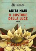 Anita Nair - Il custode della luce (2015)